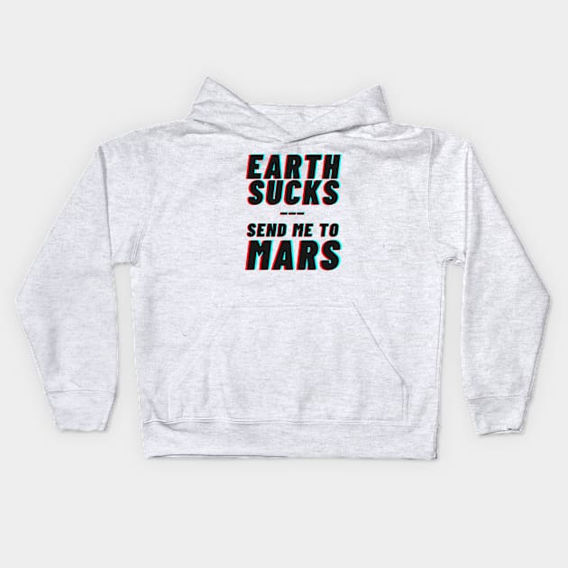 Earth Sucks! Take me to mars Kids Hoodie by applebubble